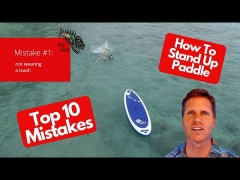 Top 10 SUP Beginner Mistakes- How (not to) Stand Up Paddleboard